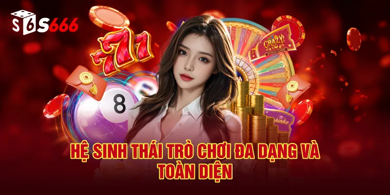 Hệ Sinh Thái Trò Chơi Đa Dạng Và Toàn Diện